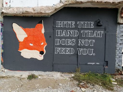 "Bite the hand that does not feed you"